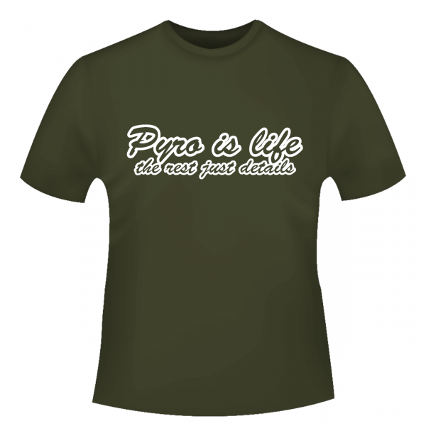 Pyro is life - T-Shirt